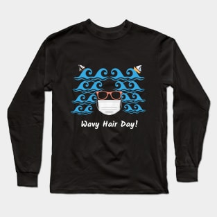 Wavy Hair Day (in black) | Beach | Waves | Curly Hair | Wavy Hair Long Sleeve T-Shirt